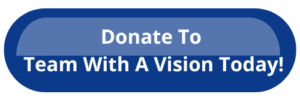 Blue button. Text: Donate to Team With A Vision Today!