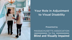 Image of a bland woman being guided down a hallway. Text: Your Role In Adjustment to Vision Loss